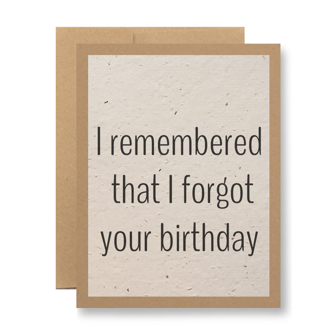 Plantable Greeting Card - I remembered that I forgot your birthday