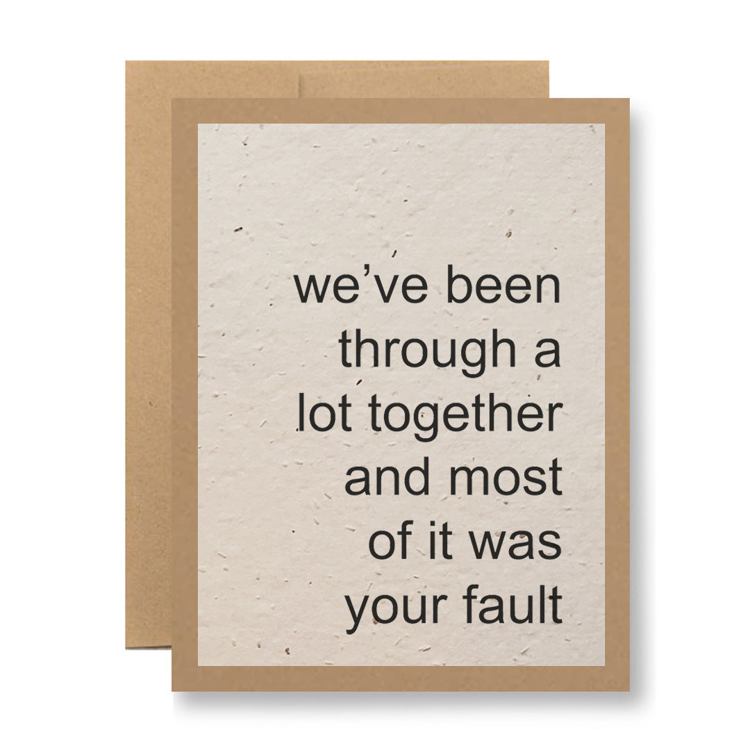 Plantable Greeting Card - We've been through a lot together...