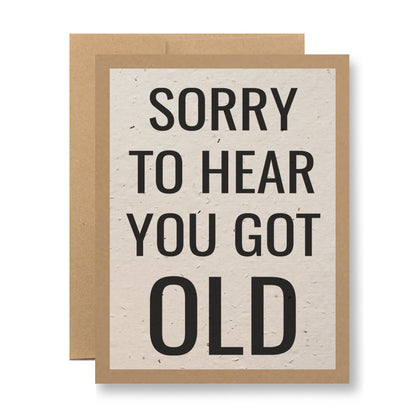 Plantable Greeting Card - Sorry to hear you got old