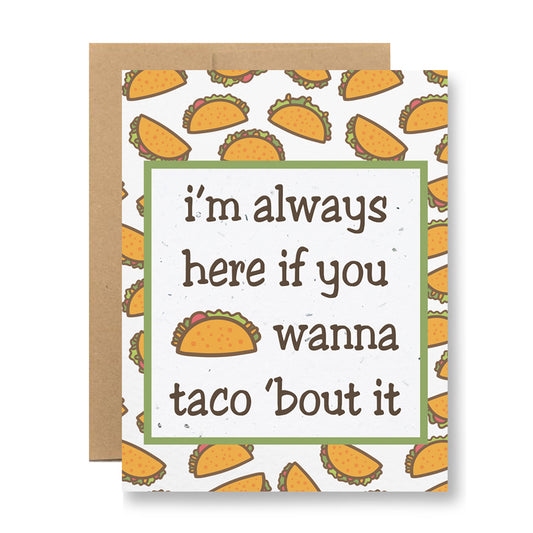 Plantable Greeting Card - I'm always here if you wanna taco 'bout it