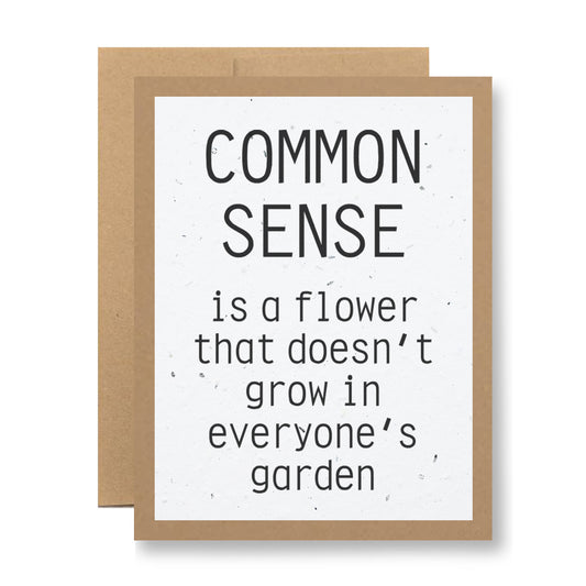 Plantable Greeting Card - Common sense is a flower...