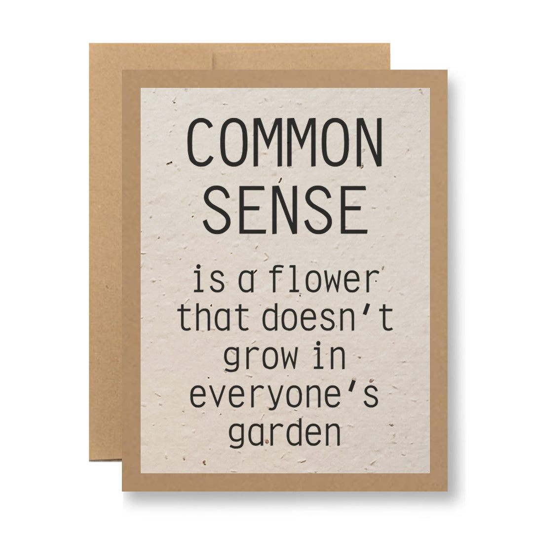 Plantable Greeting Card - Common sense is a flower...