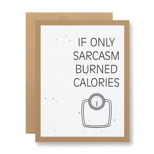 The "Plantable Greeting Card - If only sarcasm burned calories" by My Store is a biodegradable seed paper card with a brown border, featuring the phrase "If only sarcasm burned calories" and a simple drawing of a scale. Plant it to grow wildflowers and add an eco-friendly twist to your humor.