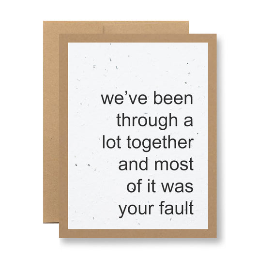 Plantable Greeting Card - We've been through a lot together...