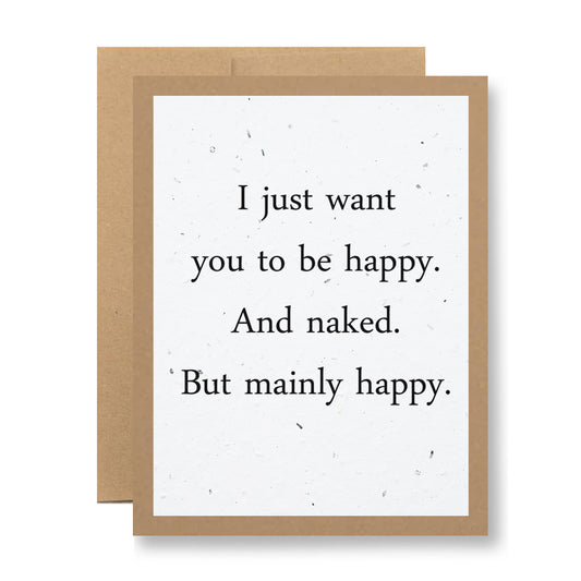 Experience the charm of My Store's Plantable Greeting Card, featuring brown-edged seed paper and a witty message in black text: "I just want you to be happy. And naked. But mainly happy." This unique card promises to bloom wildflowers when planted and includes a blank card for your personal note.