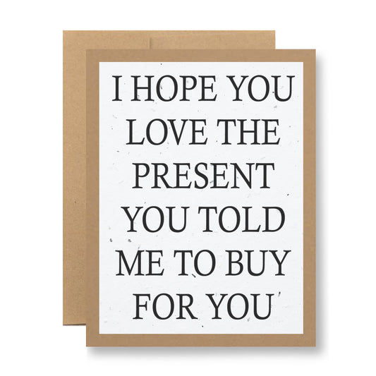 Plantable Greeting Card - I hope you love the present...