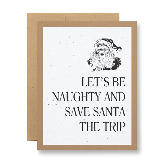 The Plantable Greeting Card - Let's be naughty... from My Store is made from eco-friendly, handmade seed paper. It features a minimalist design with a Santa Claus sketch in the top right corner and the bold, playful message below: LET'S BE NAUGHTY AND SAVE SANTA THE TRIP. This card is biodegradable and emphasizes simplicity.